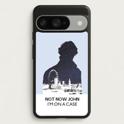 Now Now John, I'm On A Case Phone Case for Google Pixel 10 / 10 Pro