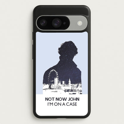 Now Now John, I'm On A Case Phone Case for Google Pixel 10 / 10 Pro