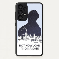 Now Now John, I'm On A Case  - Sherlock Phone Case for Galaxy A33