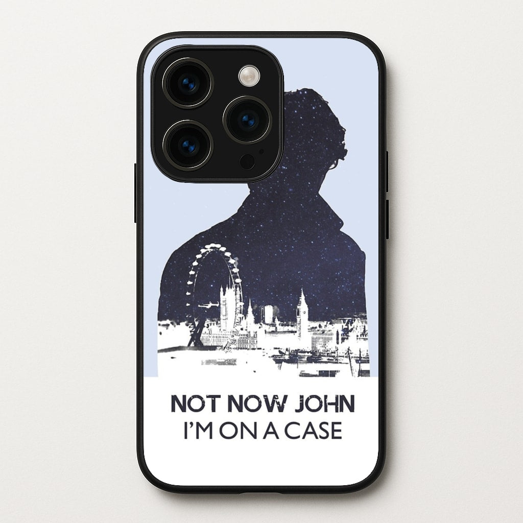 Now Now John, I'm On A Case  - Sherlock Phone Case for iPhone 14 Pro Max