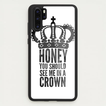 Honey You Should See Me In A Crown  - Sherlock Phone Case for Huawei P30 Pro