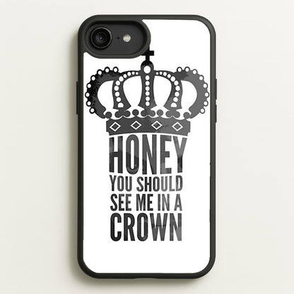Honey You Should See Me In A Crown  - Sherlock Phone Case for iPhone 6 Plus / 7 Plus / 8 Plus