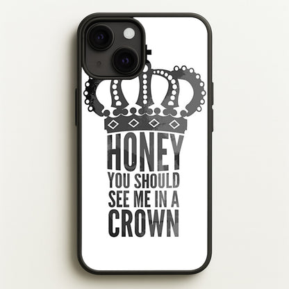 Honey You Should See Me In A Crown  - Sherlock Phone Case for iPhone 13