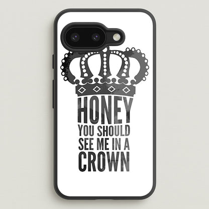 Honey You Should See Me In A Crown  - Sherlock Phone Case for Google Pixel 9a