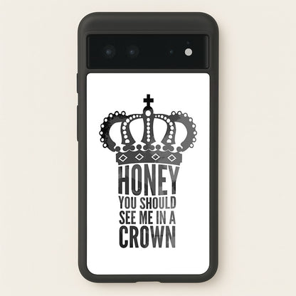 Honey You Should See Me In A Crown  - Sherlock Phone Case for Google Pixel 6