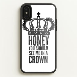 Honey You Should See Me In A Crown  - Sherlock Phone Case for iPhone XS Max