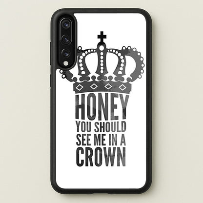 Honey You Should See Me In A Crown  - Sherlock Phone Case for Huawei P20 Pro