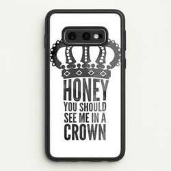 Honey You Should See Me In A Crown  - Sherlock Phone Case for Galaxy S10e