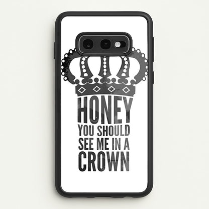 Honey You Should See Me In A Crown  - Sherlock Phone Case for Galaxy S10e