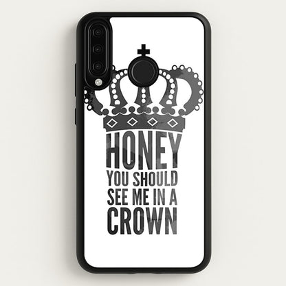 Honey You Should See Me In A Crown  - Sherlock Phone Case for Huawei P30 Lite