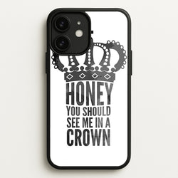 Honey You Should See Me In A Crown  - Sherlock Phone Case for iPhone 11
