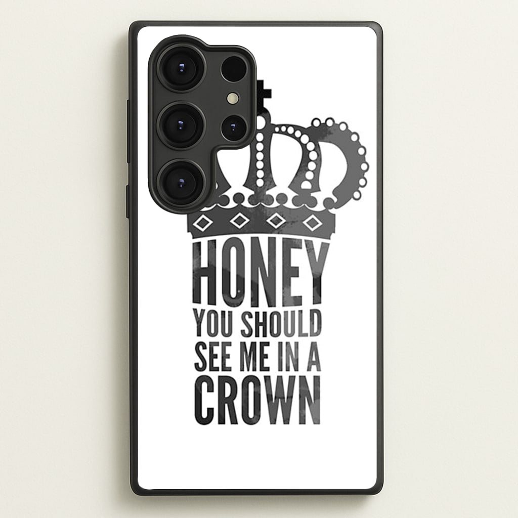 Honey You Should See Me In A Crown  - Sherlock Phone Case for Galaxy S25 Ultra