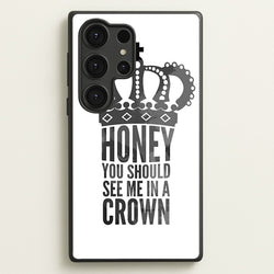 Honey You Should See Me In A Crown  - Sherlock Phone Case for Galaxy S25 Ultra