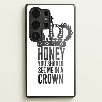 Honey You Should See Me In A Crown  - Sherlock Phone Case for Galaxy S25 Ultra