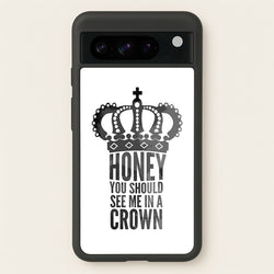 Honey You Should See Me In A Crown  - Sherlock Phone Case for Google Pixel 8 Pro