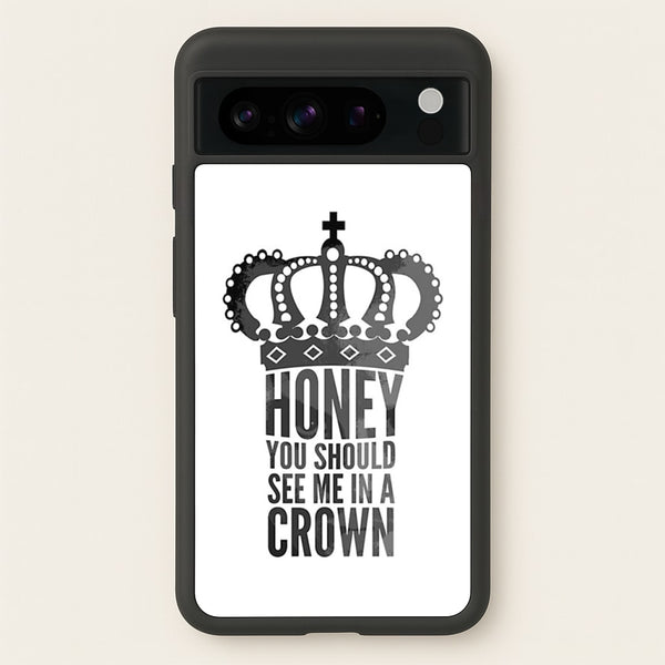 Honey You Should See Me In A Crown  - Sherlock Phone Case for Google Pixel 8 Pro