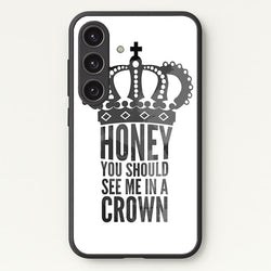 Honey You Should See Me In A Crown  - Sherlock Phone Case for Galaxy S24