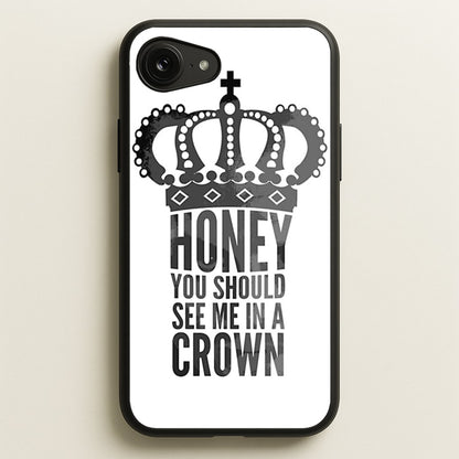 Honey You Should See Me In A Crown  - Sherlock Phone Case for iPhone 16e