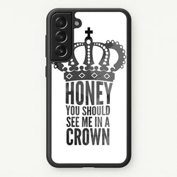 Honey You Should See Me In A Crown  - Sherlock Phone Case for Galaxy S21