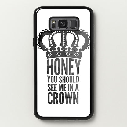 Honey You Should See Me In A Crown  - Sherlock Phone Case for Galaxy S8 Plus