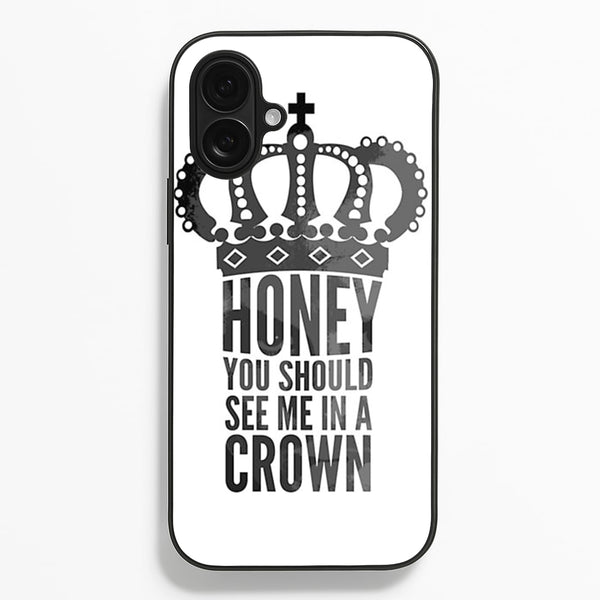 Honey You Should See Me In A Crown  - Sherlock Phone Case for iPhone 16 Plus