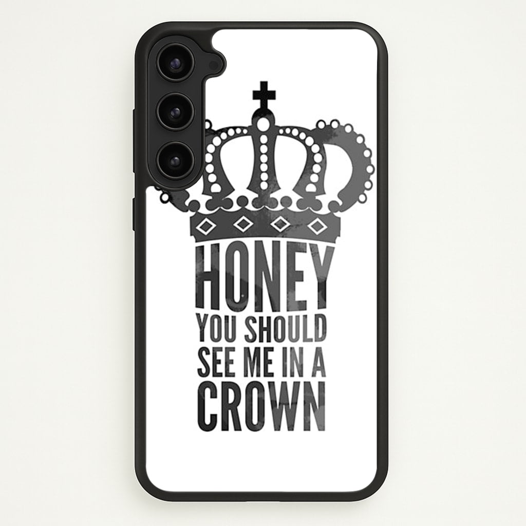 Honey You Should See Me In A Crown  - Sherlock Phone Case for Galaxy S23 Plus