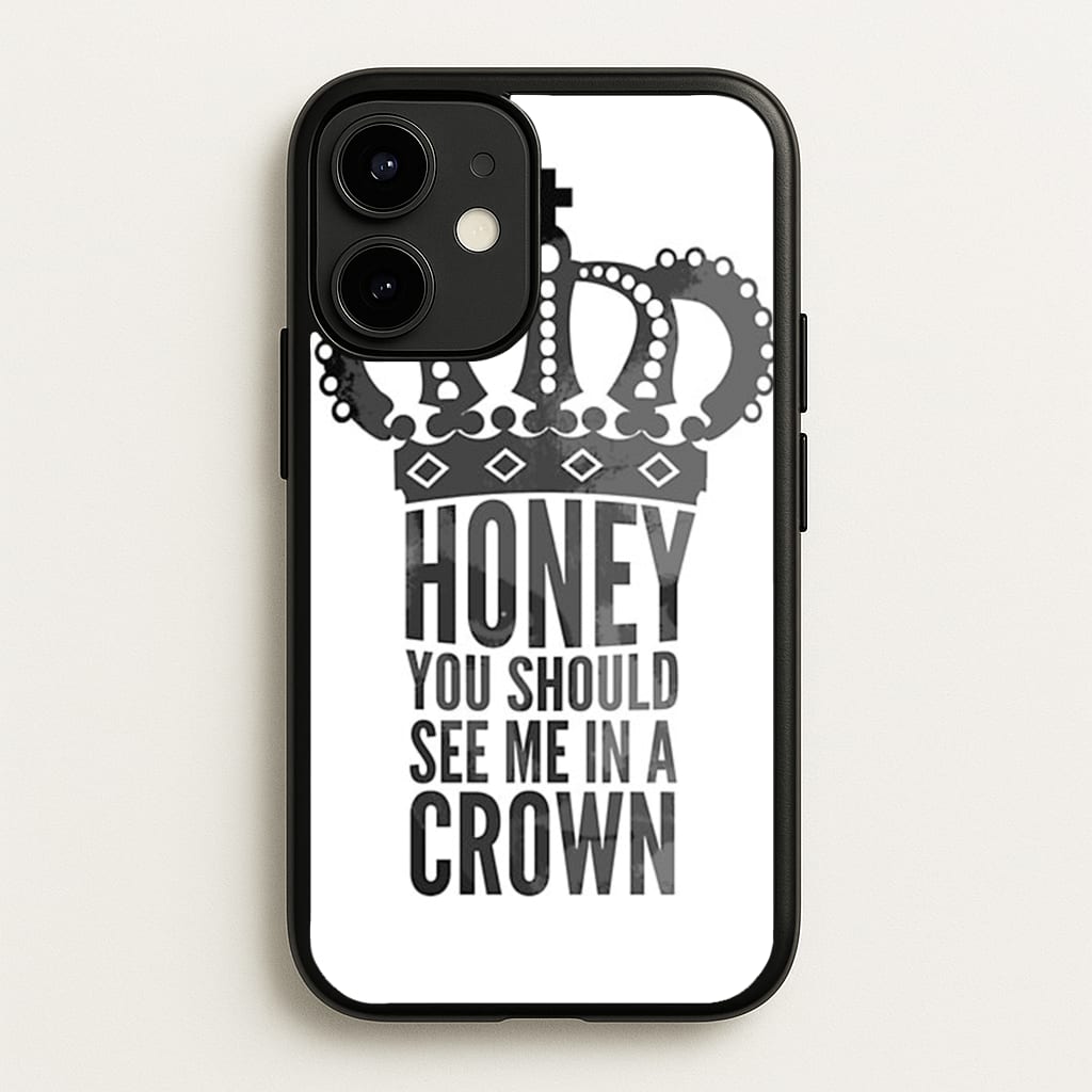 Honey You Should See Me In A Crown  - Sherlock Phone Case for iPhone 12 / 12 Pro