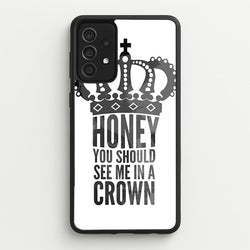 Honey You Should See Me In A Crown  - Sherlock Phone Case for Galaxy A52 / A52s