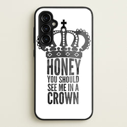 Honey You Should See Me In A Crown  - Sherlock Phone Case for Galaxy A54