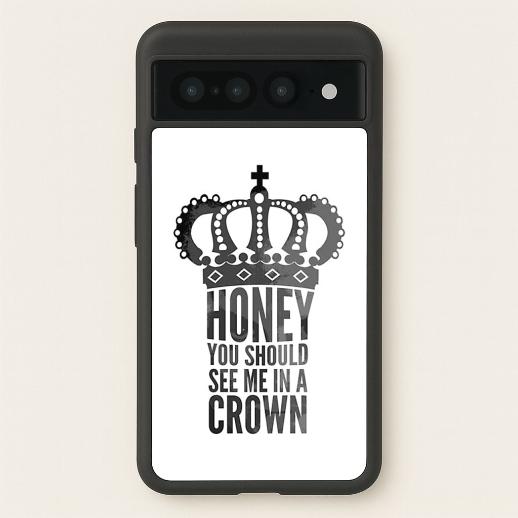 Honey You Should See Me In A Crown  - Sherlock Phone Case for Google Pixel 7 Pro