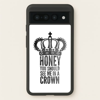 Honey You Should See Me In A Crown  - Sherlock Phone Case for Google Pixel 7 Pro