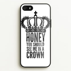 Honey You Should See Me In A Crown  - Sherlock Phone Case for iPhone 5 / 5s / SE 2016