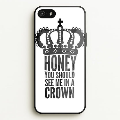 Honey You Should See Me In A Crown  - Sherlock Phone Case for iPhone 5 / 5s / SE 2016