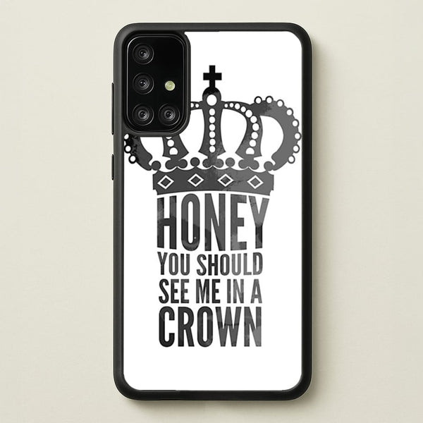 Honey You Should See Me In A Crown  - Sherlock Phone Case for Galaxy A71