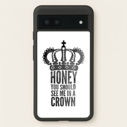 Honey You Should See Me In A Crown  - Sherlock Phone Case for Google Pixel 7a