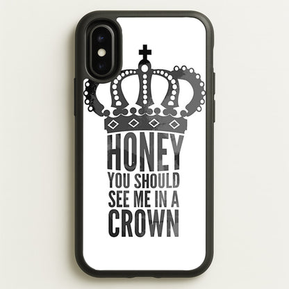 Honey You Should See Me In A Crown  - Sherlock Phone Case for iPhone X / XS