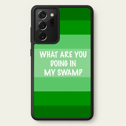 What Are You Doing In My Swamp - Green Ogre  - Shrek Phone Case for Galaxy Note 20 Ultra