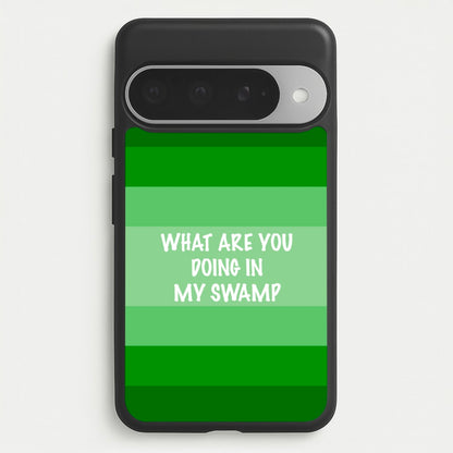 What Are You Doing In My Swamp - Green Ogre Phone Case for Google Pixel 10 Pro XL