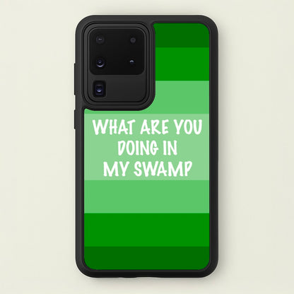 What Are You Doing In My Swamp - Green Ogre  - Shrek Phone Case for Galaxy S20 Ultra