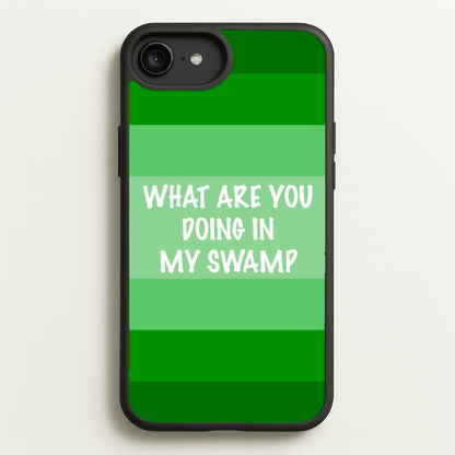 What Are You Doing In My Swamp - Green Ogre  - Shrek Phone Case for iPhone 6 Plus / 7 Plus / 8 Plus