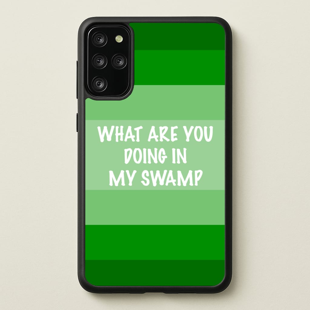 What Are You Doing In My Swamp - Green Ogre  - Shrek Phone Case for Galaxy S20 Plus