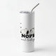 Everything but casesSkinny Tumblers