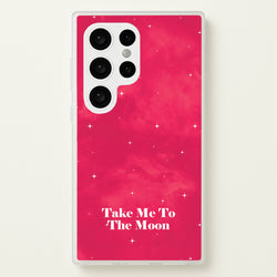 Take Me To The Moon  - Space Phone Case for Galaxy S24 Ultra