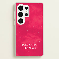 Take Me To The Moon  - Space Phone Case for Galaxy S25 Ultra