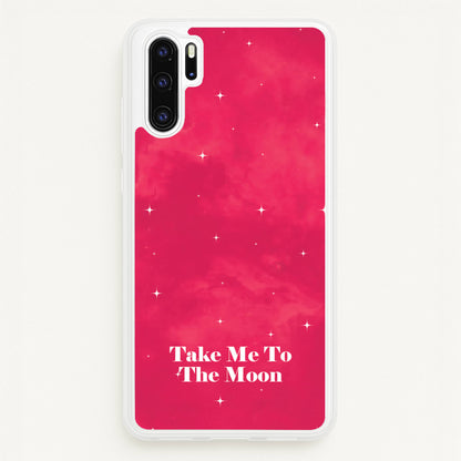 Take Me To The Moon  - Space Phone Case for Huawei P30 Pro