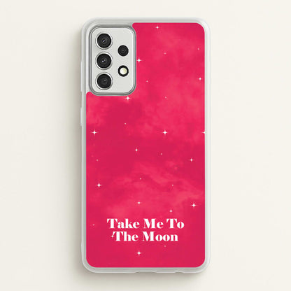 Take Me To The Moon  - Space Phone Case for Galaxy A52 / A52s
