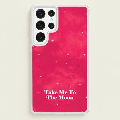 Take Me To The Moon  - Space Phone Case for Galaxy S23 Ultra