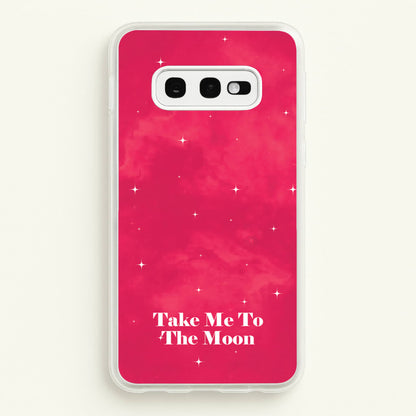 Take Me To The Moon  - Space Phone Case for Galaxy S10e