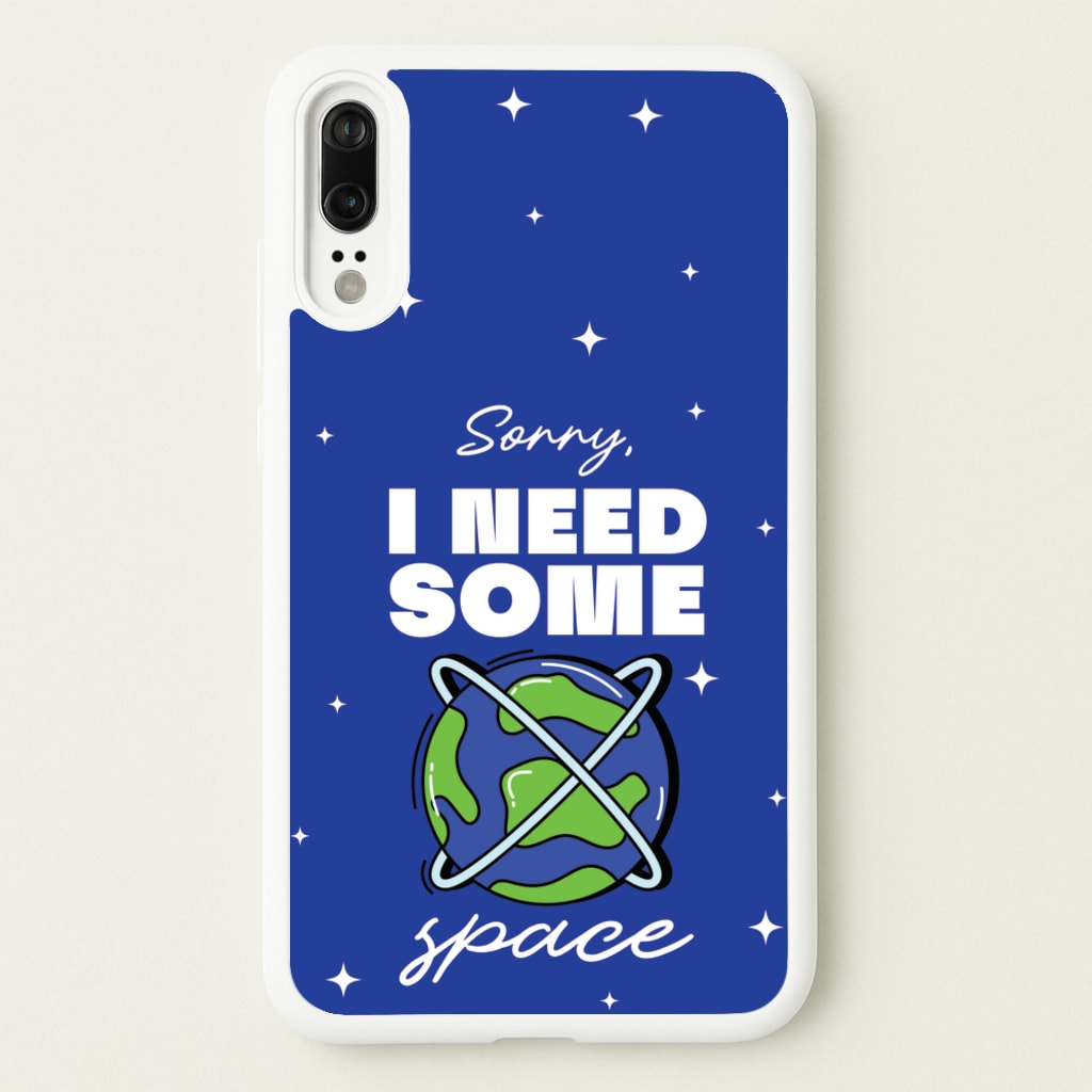 Cartoon I Need Some Space  - Space Phone Case for Huawei P20