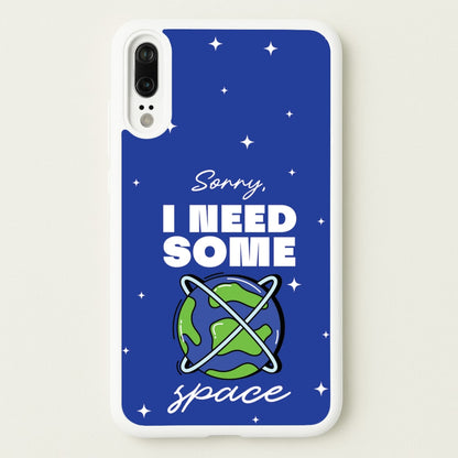 Cartoon I Need Some Space  - Space Phone Case for Huawei P20